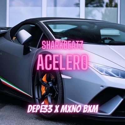 Acelero By Shark47, Depé33, Mxno Bxm's cover