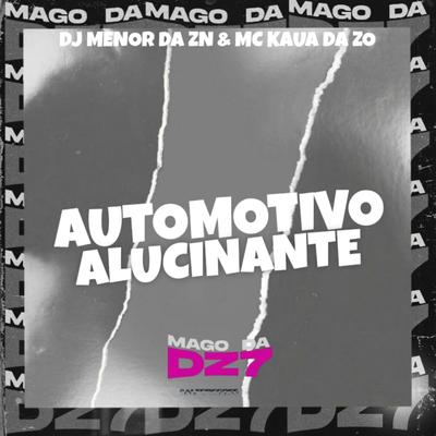 Automotivo Alucinante (feat. MC KAUÃ DA ZØ) (feat. MC KAUÃ DA ZØ) By DJ Menor da ZN, MC KAUÃ DA ZØ's cover