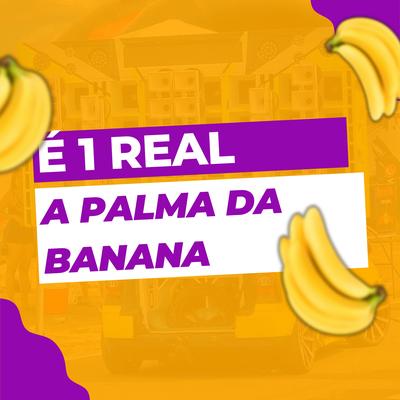 É 1 Real, a Palma da Banana's cover