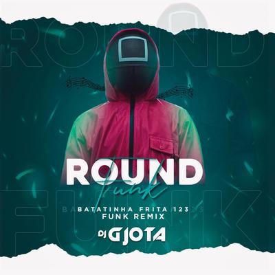 Batatinha Frita 1 2 3 Round Funk Remix By DJ Gjota's cover