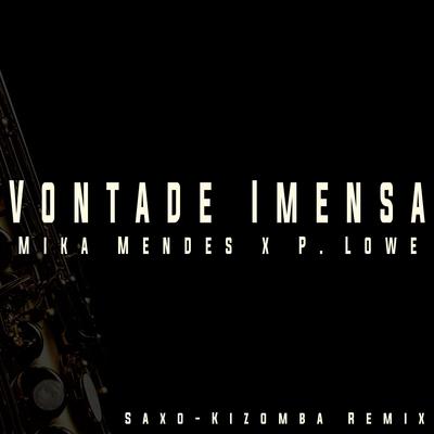 Vontade Imensa By P. Lowe, Mika Mendes's cover