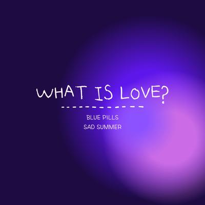 WHAT IS LOVE?'s cover