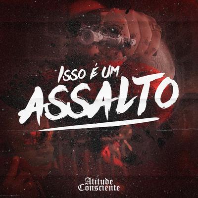 Isso É um Assalto By Atitude Consciente, Doisponto's cover