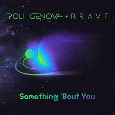 Something 'Bout You By Poli Genova, Brave's cover