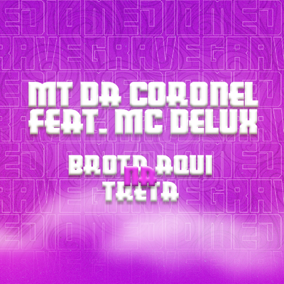 Brota Aqui na Treta By MT da Coronel, Mc Delux's cover