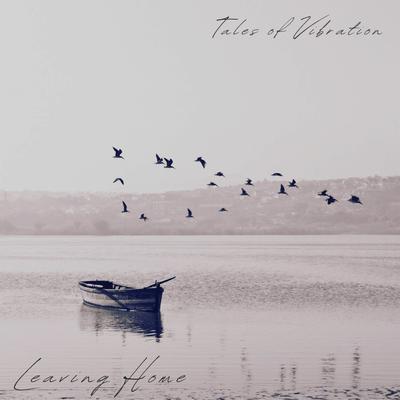 Leaving Home By Tales of Vibrations's cover