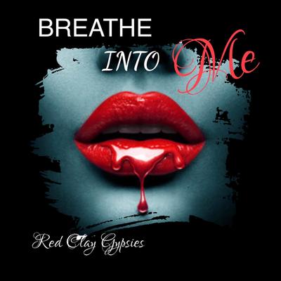 Breathe into Me By Red Clay Gypsies's cover