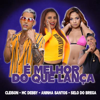 É Melhor do Que Lança (feat. Selo do Brega)'s cover