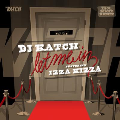 Let Me In By DJ Katch, Izza Kizza's cover