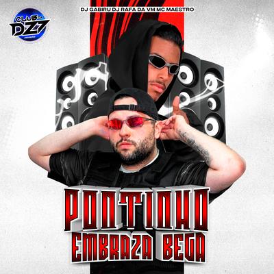 PONTINHO EMBRAZA BEGA By DJ GABIRU, DJ RAFA DA VM, CLUB DA DZ7, Mc Maestro's cover