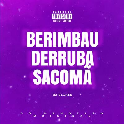 Berimbau Derruba Sacomã By DJ Blakes's cover