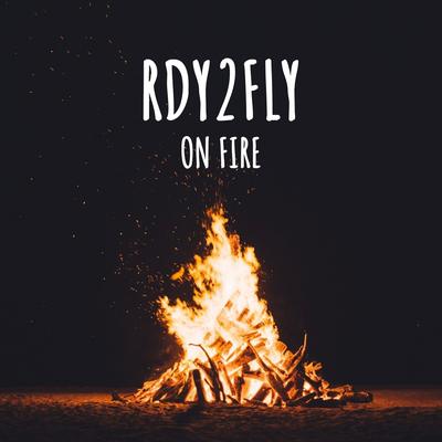 On Fire By RDY2FLY's cover