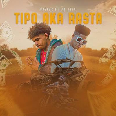 Tipo Aka Rasta By Lil Gaspar, Formiga Beats, JB Jot4's cover