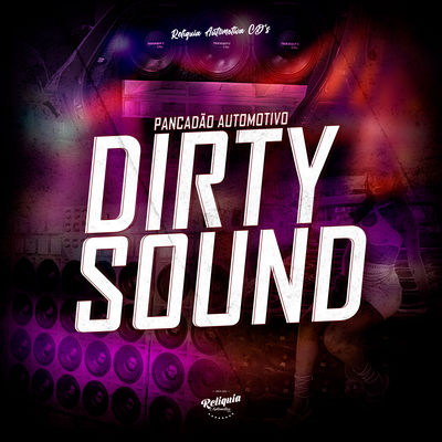 PANCADÃO AUTOMOTIVO DIRTY SOUND By Relíquia Automotiva CDs's cover