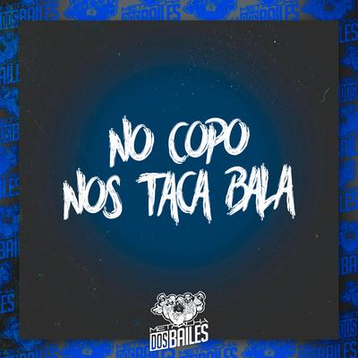 No Copo Nós Taca Bala's cover