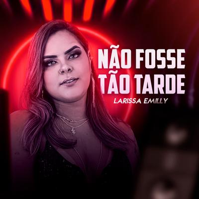 Não Fosse Tão Tarde By Larissa Emilly's cover