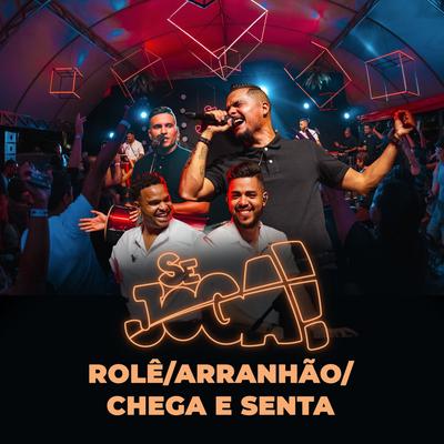 Rolê / Arranhão / Chega e Senta (Ao Vivo) By Se Joga's cover