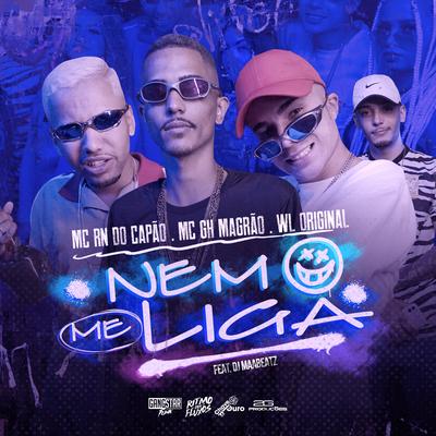 Nem Me Liga By MC RN do Capão, MC GH MAGRÃO, WL ORIGINAL's cover