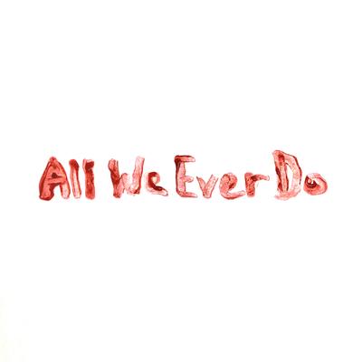 All We Ever Do By Ethan C. Davis's cover