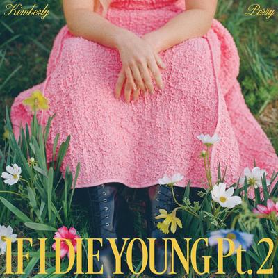 If I Die Young Pt. 2 By Kimberly Perry's cover