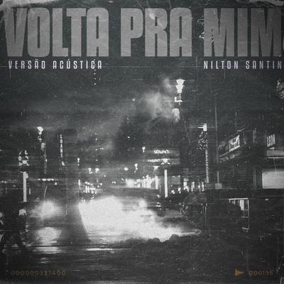 Volta Pra Mim (Versão Acústica) By Nilton Santin's cover
