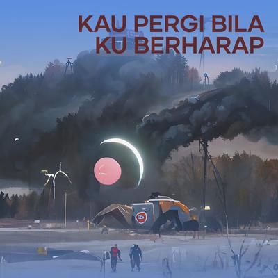 Kau Pergi Bila Ku Berharap (Cover)'s cover