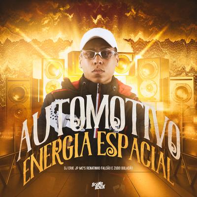 Automotivo Energia Espacial By DJ Erik JP, MC Zudo Boladão, MC Renatinho Falcão's cover