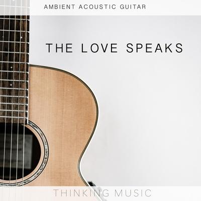 The Love Speaks (Ambient Acoustic Guitar)'s cover