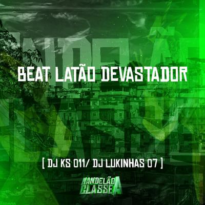 Beat Latão Devastador By DJ KS 011, Dj Lukinhas 07's cover