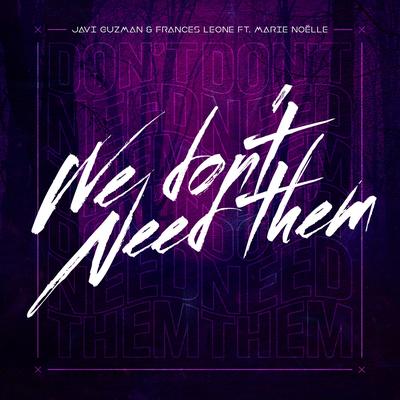We Don't Need Them By Javi Guzman, Frances Leone's cover