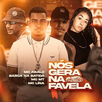 Nós Gera na Favela By Éo Mt, Mc Lina, Mc Abalo, Barca Na Batida's cover