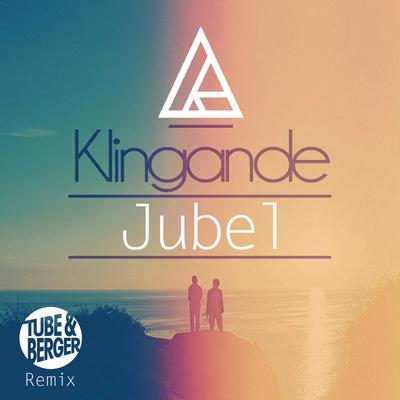 Jubel (Tube & Berger Remix) By Klingande's cover