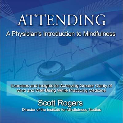 Attending: A Physician's Guide to Mindfulness's cover