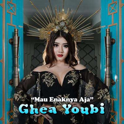 Mau Enaknya Aja By Ghea Youbi's cover