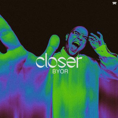 Closer By BYOR's cover