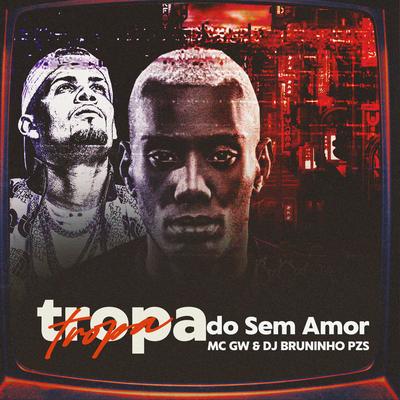Tropa do Sem Amor By Dj Bruninho Pzs, Mc Gw's cover
