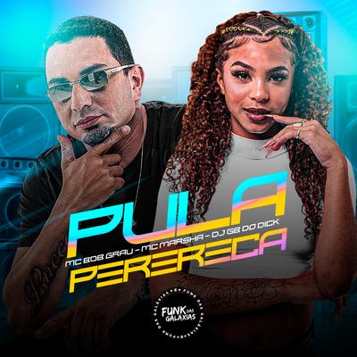 Pula Perereca By MC Marsha, Dj GB do DICK, Mc Bob Grau's cover