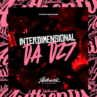 Interdimensional da Dz7 By Vitinho Montagem's cover