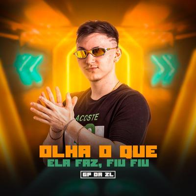 Olha O Que Ela Faz (Fiu Fiu) By GP DA ZL, MC VC's cover