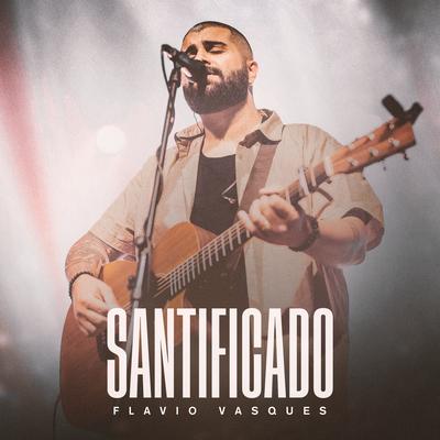 Santificado (Ao Vivo) By Flavio Vasques's cover