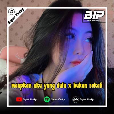 DJ MAAFKAN AKU YANG DULU X BUKAN SEKALI's cover