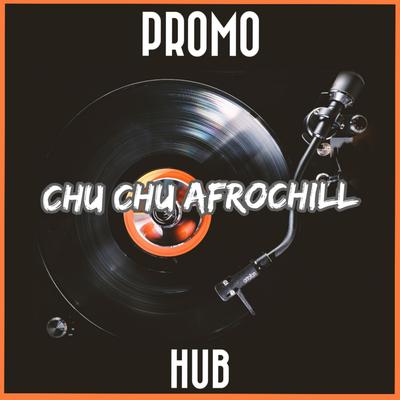 Chu Chu AfroChill's cover