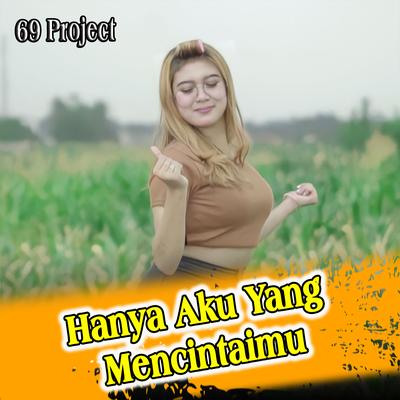 Hanya Aku Yang Mencintaimu (Remix Thailand Style) By 69 Project's cover