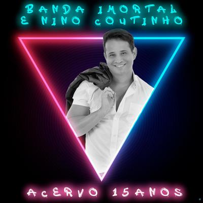 Pra Sempre Meu Amor By Banda Imortal, Nino Coutinho's cover