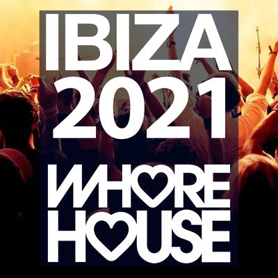 Whore House Ibiza 2021's cover