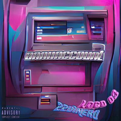 Bank Account By 22dinero, Loco03's cover