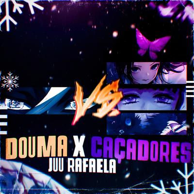 Vai pela Sombra... - Douma Vs Caçadores By Juu Rafaela's cover