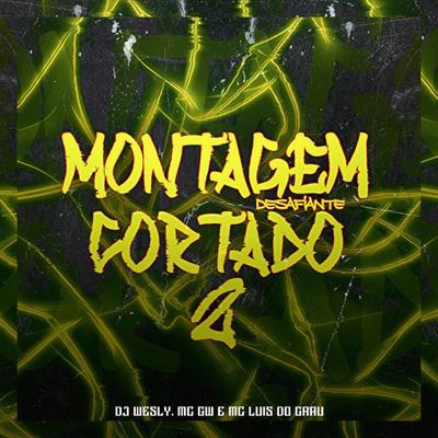 Montagem Cortado Desafiante 2 (feat. Mc Gw) (feat. Mc Gw) By Dj wesly, MC LUIS DO GRAU, Mc Gw's cover