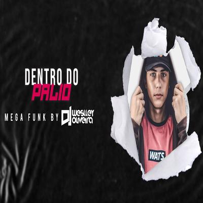 Mega Funk Dentro do Palio By DJ Weslley Oliveira's cover