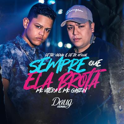 Sempre Que Ela Brota By Mc Gabzin, Mc Vitera, DJ TAK VADIÃO, DJ JR Oficial's cover